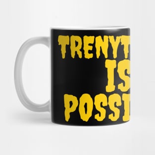 Trenything is possible Mug